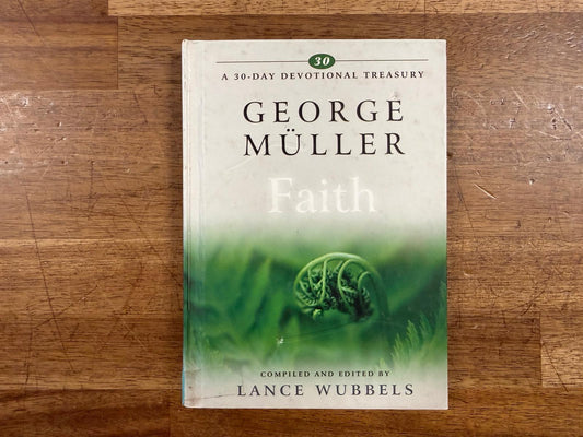 George Muller on Faith (30-day Devotional Treasury) - Good
