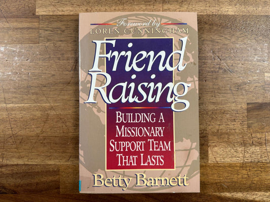 Friend Raising: Building A Missionary Support Team... - Good
