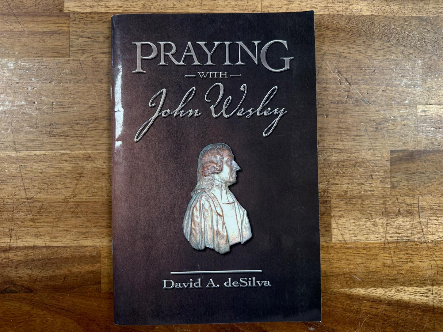 Praying with John Wesley - David A. deSilva, Good & Clean