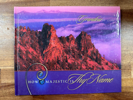 How Majestic Is Thy Name: Delighting in the Grandeur of God - VG