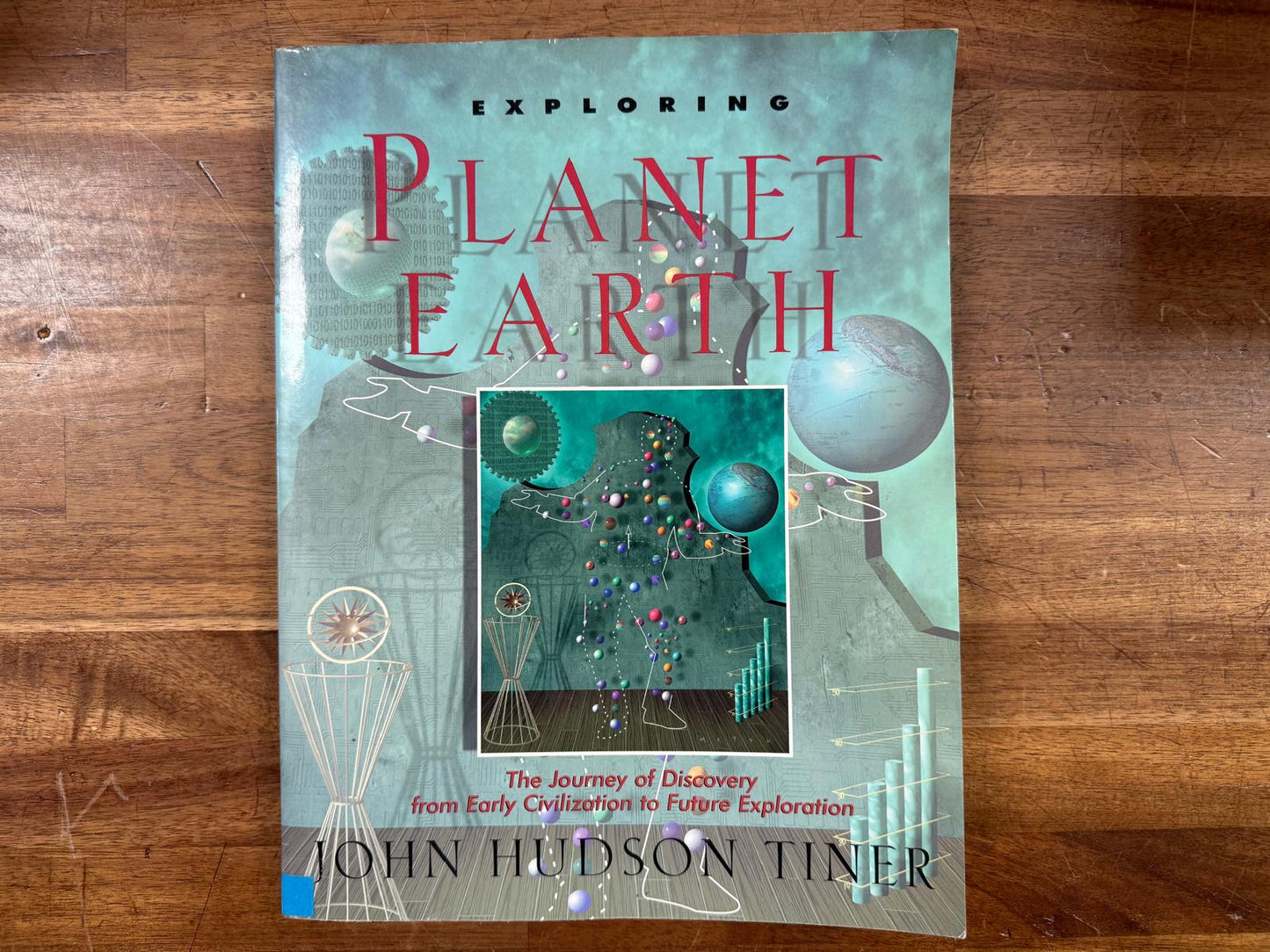 Exploring Planet Earth: The Journey of Discovery - John Tiner