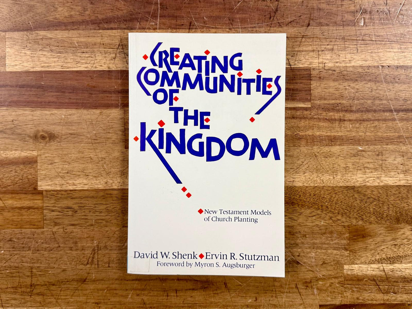 Creating Communities of the Kingdom: New Testament Models...