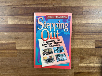 Stepping Out: A Guide to Short Term Missions - Good