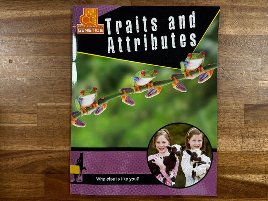 Traits and Attributes - Lets Relate to Genetics (Good & Clean)