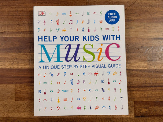 Help Your Kids With Music DK Step-by-Step Visual Guide