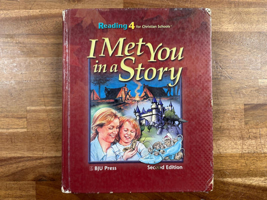 BJU Reading 4 2nd Ed I Met You In A Story Student Text HC