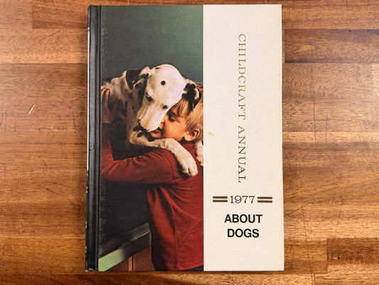 Childcraft Annual - 1977 - About Dogs