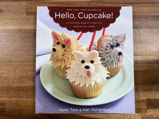 Hello Cupcake: Irresistibly Playful Creations Anyone Can Make