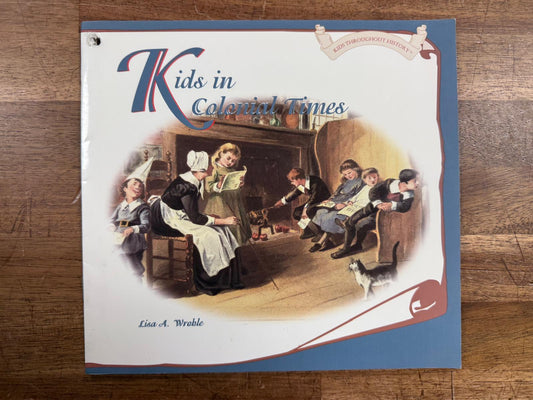 Kids in Colonial Times - Kids Throughout History Ser. (Good)