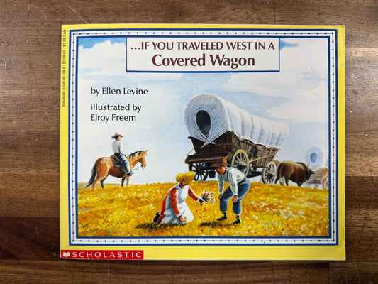 Scholastic If You Traveled West in a Covered Wagon (VG)