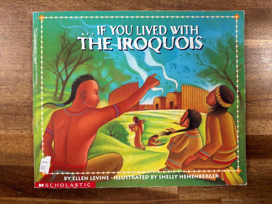 Scholastic If You Lived with the Iroquois (Good & Clean)