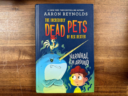 Narwhal Im Around (Incredibly Dead Pets of Rex Dexter 2)