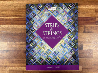 Strips & Strings: 16 Sparkling Quilts - Evelyn Sloppy (VG)