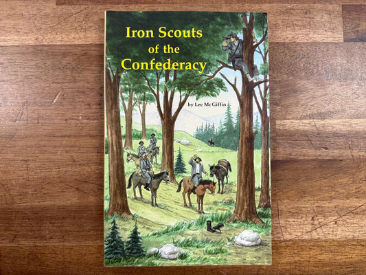 Iron Scouts of the Confederacy - Lee McGiffin (Good)
