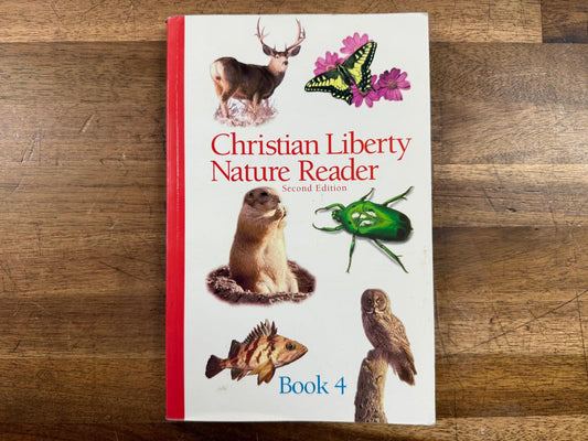Christian Liberty Nature Reader Book 4 (Good & Clean)
