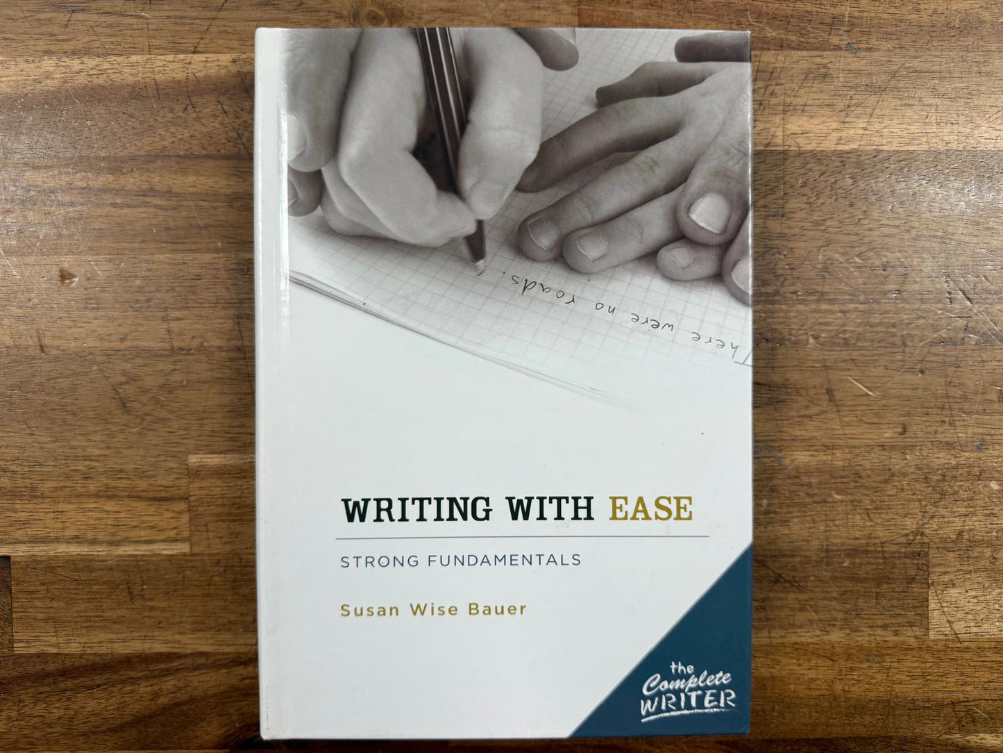 The Complete Writer: Writing w Ease - Susan Wise Bauer (HC)