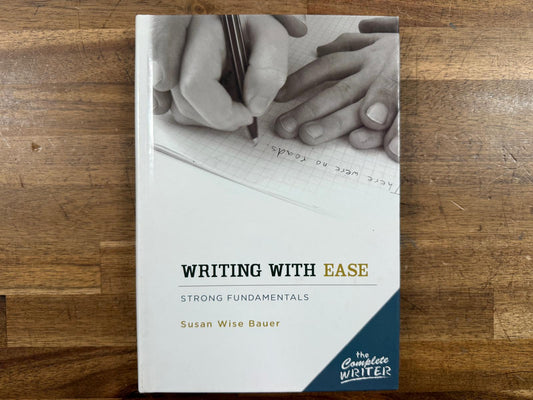 The Complete Writer: Writing w Ease - Susan Wise Bauer (HC)