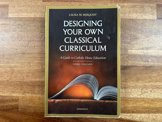 Designing Your Own Classical Curriculum Catholic Home Edu