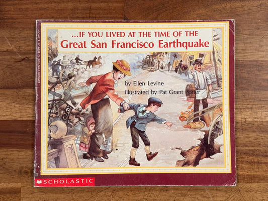 If You Lived at the Time of the Great San Francisco Earthquake