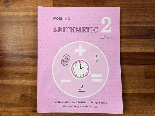 Rod and Staff Working Arithmetic 2 Unit 4 Lessons 103-137