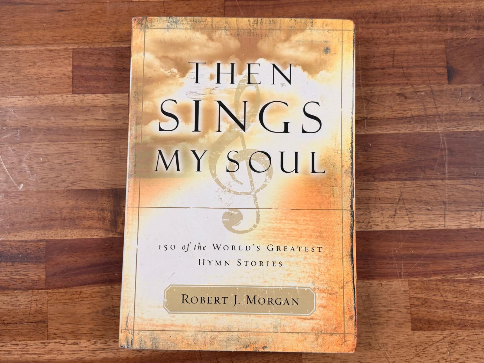 Then Sings My Soul by Robert J. Morgan