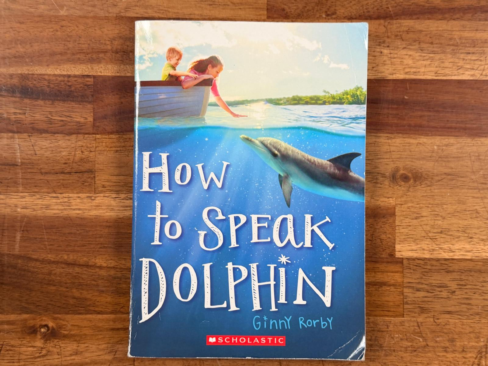 How to Speak Dolphin by Ginny Rorby