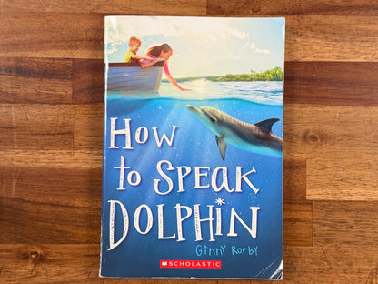 How to Speak Dolphin by Ginny Rorby