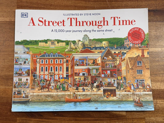 DK A Street Through Time (12,000 Year Journey Along...)