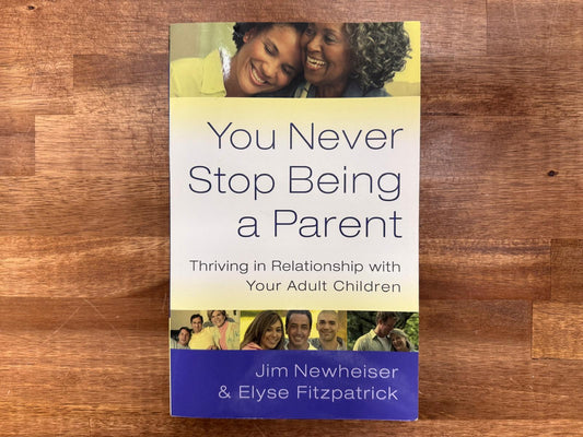 You Never Stop Being a Parent - Newheiser & Fitzpatrick