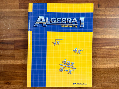 Abeka Algebra 1 Solution Key (2nd Edition - 2011)