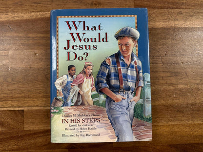 What Would Jesus Do?  - Charles M. Sheldon's Classic