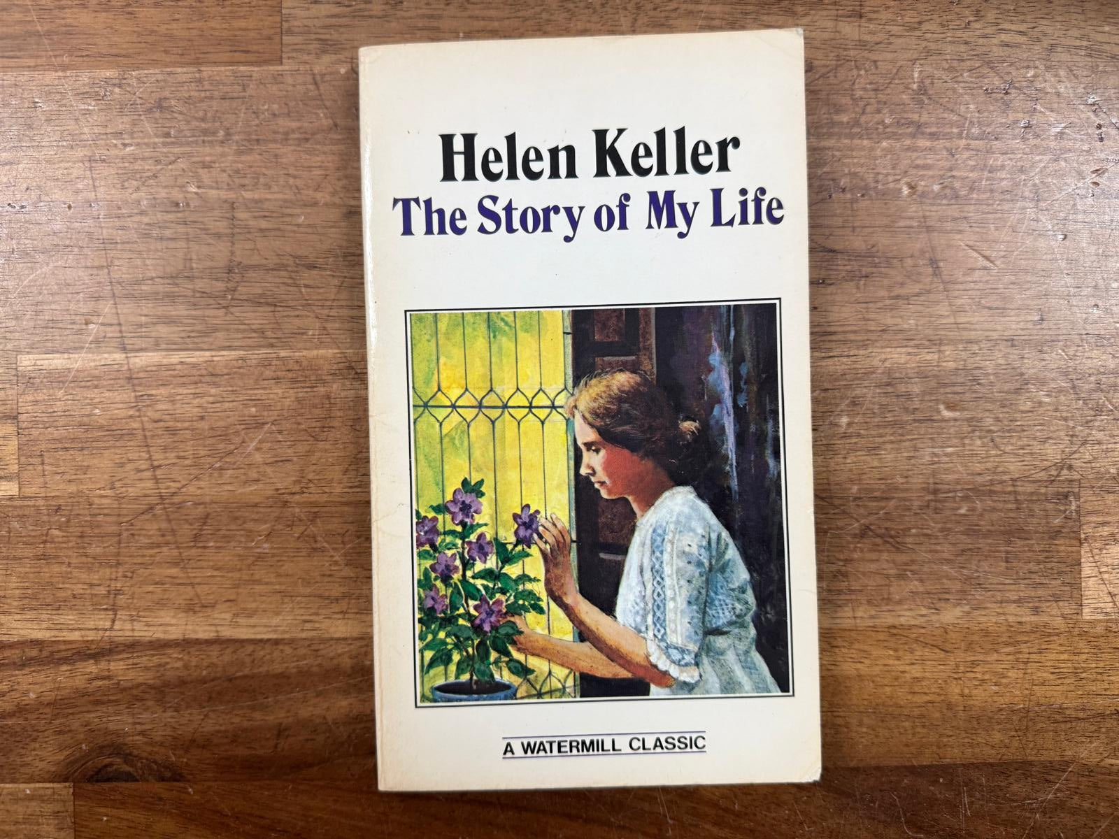 Helen Keller: The Story of My Life - Helen Keller