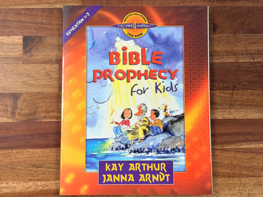 Bible Prophecy for Kids by Kay Arthur & Janna Arndt