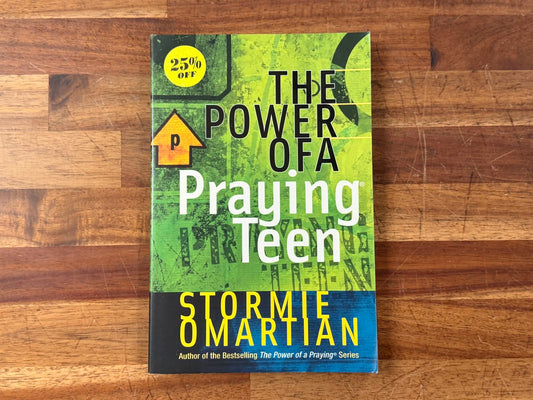 The Power of a Praying Teen - Stormie Omartian