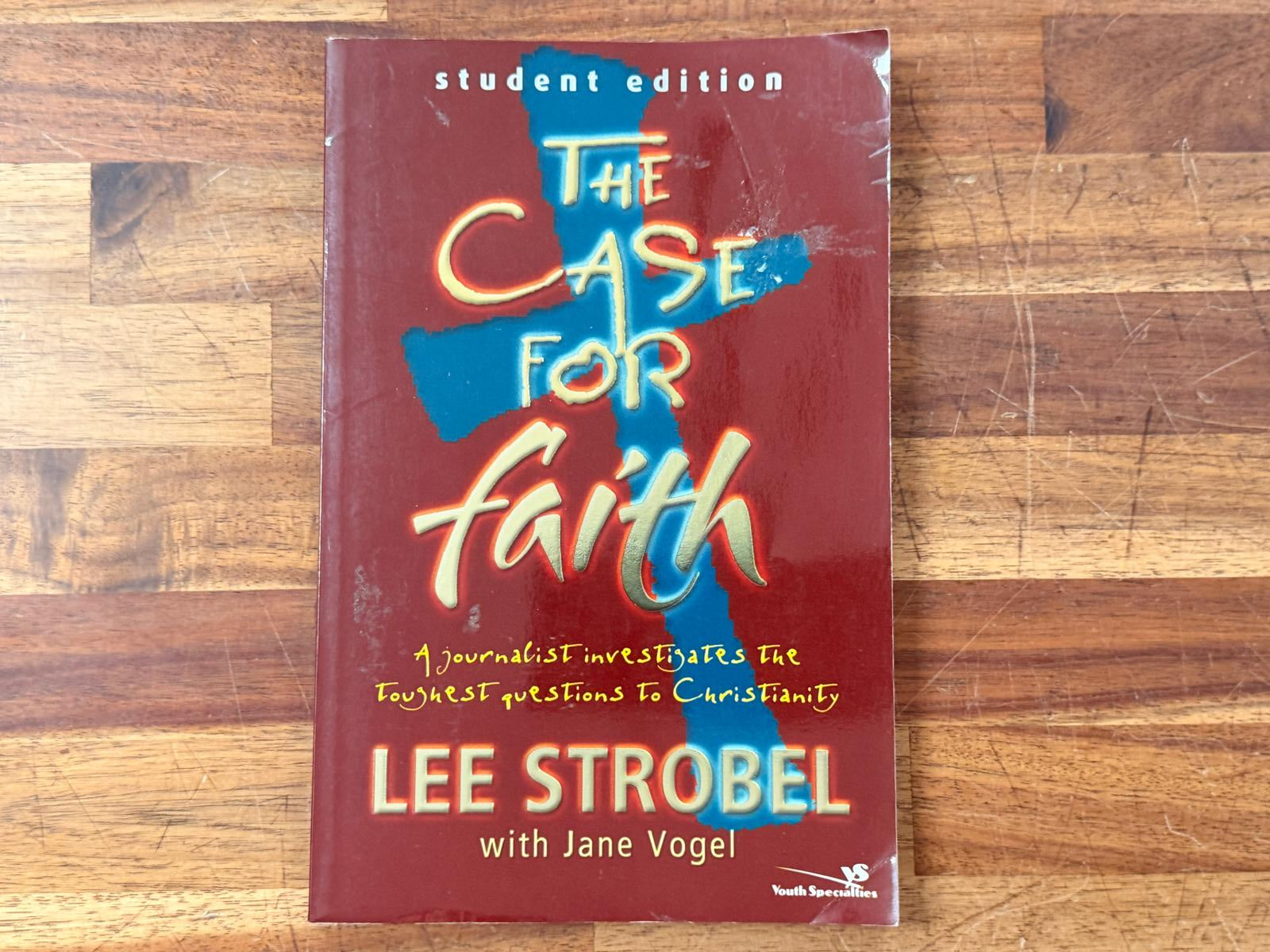 The Case for Faith - Lee Strobel Student Edition