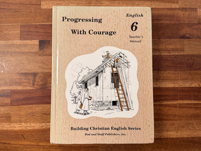 Rod & Staff Progressing w/ Courage English 6 Teacher's Manual