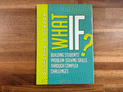 What If? Building Students’ Problem Solving Skills Through Complex Challenges