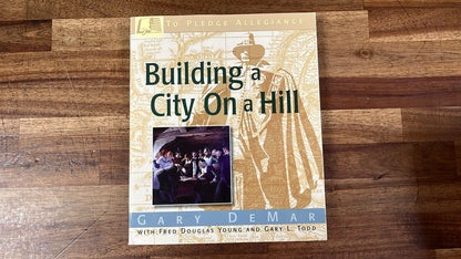 Building a City on a Hill by Gary DeMar
