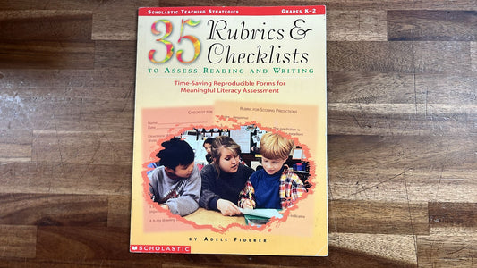 Scholastic, 35 Rubrics and Checklists to Assist Reading and Writing