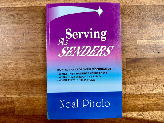Serving As Senders: How to Care for Your Missionaries - Good