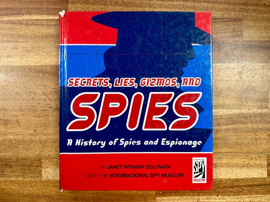 Secrets, Lies, Gizmos, and Spies - History of Spies & Espionage