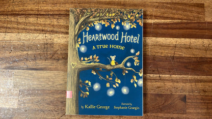 Heartwood Hotel A True Home by Kallie George