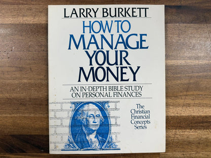 How to Manage Your Money - Christian Financial Concepts Ser.