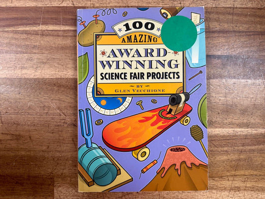 100 Amazing Award Wnning Science Fair Projects