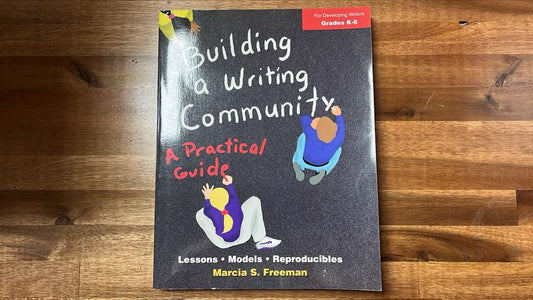 Maupin House Publishing, building a writing community, a practical guide, for developing writers, grades K-6