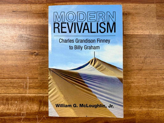 Modern Revivalism: Charles Grandison Finney to Billy Graham