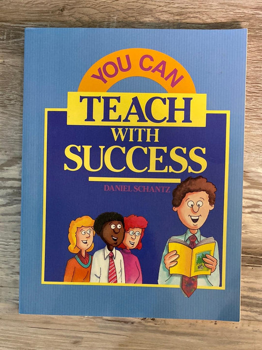 You Can Teach With Success by Daniel Schantz