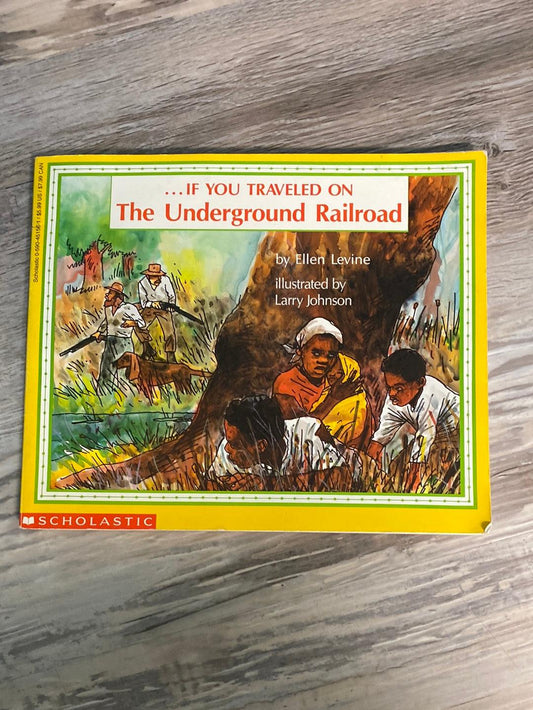 . . . If You Traveled on the Underground Railroad by Ellen Levine, Larry Johnson