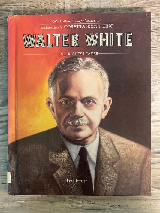 Black Americans of Achievement: Walter White by Jane Fraser