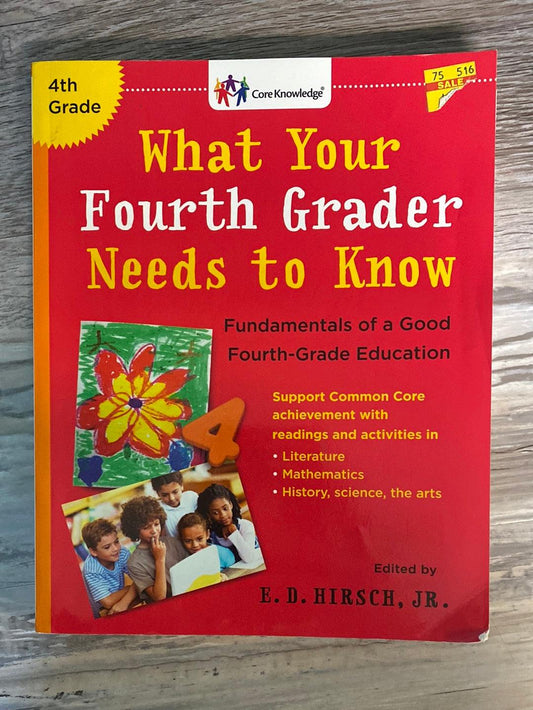 What Your Fourth Grader Needs to Know: Fundamentals of a Good Fourth-Grade Education by E.D. Hirsch Jr.